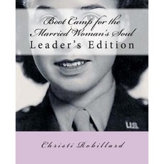 Boot Camp for the Married Woman's Soul Leaders Edition: Bible Study Lessons for Married Women Paperback, Stoney Creek Publishers