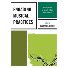 Engaging Musical Practices: A Sourcebook for Middle School General Music Hardcover, R & L Education