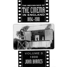 The Beginnings of the Cinema in England 1894-1901: Volume 3: 1898 Hardcover, University of Exeter Press