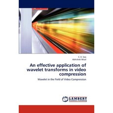 An Effective Application of Wavelet Transforms in Video Compression Paperback, LAP Lambert Academic Publishing