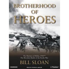 Brotherhood of Heroes: The Marines at Peleliu 1944-The Bloodiest Battle of the Pacific War Compact Disc, Tantor Audio