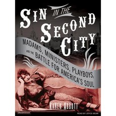 Sin in the Second City: Madams Ministers Playboys and the Battle for America's Soul Compact Disc, Tantor Audio