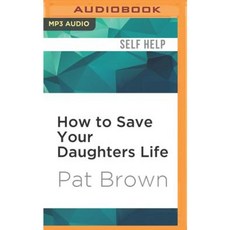How to Save Your Daughters Life: Straight Talk for Parents from America's Top Criminal Profiler MP3 CD, Audible Studios on Brilliance