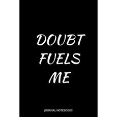 Doubt Fuels Me: Journal Notebook 6 X 9 Inches Paperback, Createspace Independent Publishing Platform