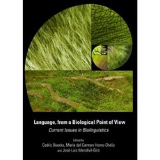 Language from a Biological Point of View: Current Issues in Biolinguistics Hardcover, Cambridge Scholars Publishing
