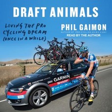 Draft Animals: Living the Pro Cycling Dream (Once in a While) Compact Disc, Tantor Audio