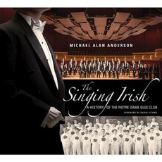 The Singing Irish: A History of the Notre Dame Glee Club Hardcover, University of Notre Dame Press