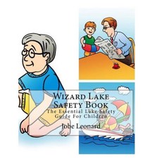 Wizard Lake Safety Book: The Essential Lake Safety Guide for Children Paperback, Createspace Independent Publishing Platform