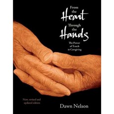 From the Heart Through the Hands: The Power of Touch in Caregiving Paperback, Findhorn Press