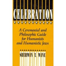 Celebration: A Ceremonial and Philosophical Guide for Humanists and Humanistic Jews Hardcover, Prometheus Books