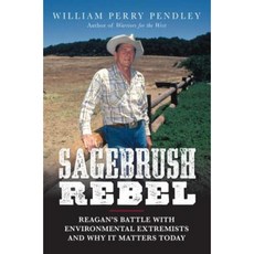Sagebrush Rebel: Reagan's Battle with Environmental Extremists and Why It Matters Today Hardcover, Regnery Publishing