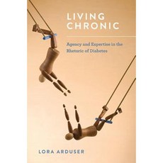 Living Chronic: Agency and Expertise in the Rhetoric of Diabetes Hardcover, Ohio State University Press