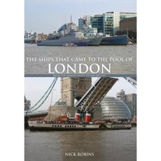The Ships That Came to the Pool of London: From the Roman Galley to HMS Belfast Paperback, Amberley Publishing