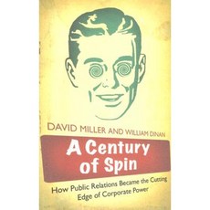 A Century of Spin: How Public Relations Became the Cutting Edge of Corporate Power Paperback, Pluto Press (UK)
