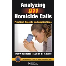 Analyzing 911 Homicide Calls: Practical Aspects and Applications Hardcover, CRC Press