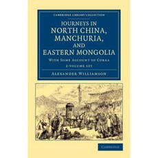 Journeys in North China Manchuria and Eastern Mongolia - 2 Volume Set Paperback, Cambridge University Press
