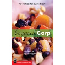 Beyond Gorp: Favorite Foods from Outdoor Experts Paperback, Mountaineers Books