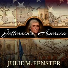 Jefferson's America: The President the Purchase and the Explorers Who Transformed a Nation Compact Disc, HighBridge Audio