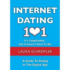Internet Dating 101: It's Complicated... But It Doesn't Have to Be! a Guide to Dating in the Digital Age Paperback, New Chapter Press
