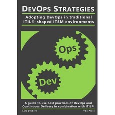 Devops Strategies: Adopting Devops in Traditional Itil-Shaped Itsm Environments Paperback, Createspace Independent Publishing Platform