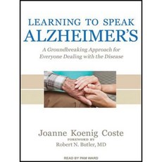 Learning to Speak Alzheimer's: A Groundbreaking Approach for Everyone Dealing with the Disease MP3 CD, Tantor Audio