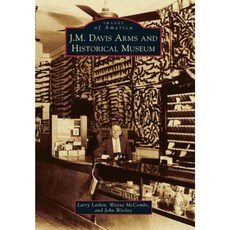 J.M. Davis Arms and Historical Museum Paperback, Arcadia Publishing (SC)