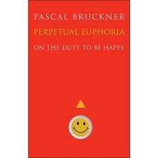 Perpetual Euphoria: On the Duty to Be Happy Hardcover, Princeton University Press
