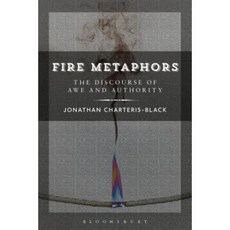 Fire Metaphors: Discourses of Awe and Authority Hardcover, Bloomsbury Academic