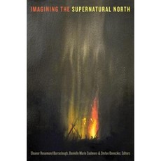 Imagining the Supernatural North Paperback, University of Alberta Press