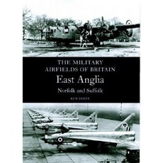 The Military Airfields of Britain: East Anglia: Norfolk and Suffolk Paperback, Crowood Press (UK)