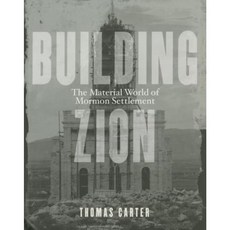Building Zion: The Material World of Mormon Settlement Hardcover, University of Minnesota Press