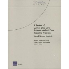 A Review of Current State-Level Adverse Medical Reporting Practices: Toward National Standards Paperback, RAND Corporation