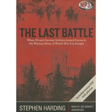 The Last Battle: When U.S. and German Soldiers Joined Forces in the Waning Hours of World War II in Europe MP3 CD, Blackstone Audiobooks
