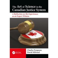 The Art of Science in the Canadian Justice System: A Reflection of My Experiences as an Expert Witness Paperback, CRC Press