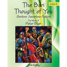 The Bari Thought of You: Baritone Saxophone Grade 3: The Music of Peter Blair Paperback, Heritage Music Press