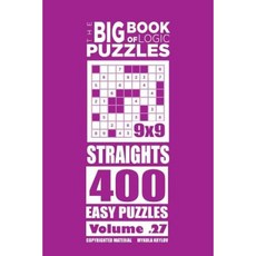 The Big Book of Logic Puzzles - Straights 400 Easy (Volume 27) Paperback, Createspace Independent Publishing Platform