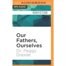 Our Fathers Ourselves: Daughters Fathers and the Changing American Family MP3 CD, Audible Studios on Brilliance