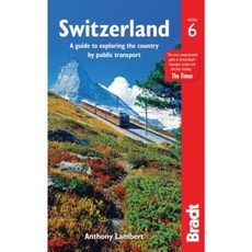Switzerland: A Guide to Exploring the Country by Public Transport Paperback, Bradt Travel Guides