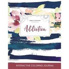 Adult Coloring Journal: Addiction (Animal Illustrations Nautical Floral) Paperback, Adult Coloring Journal Press
