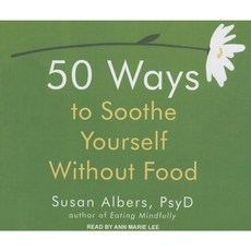 50 Ways to Soothe Yourself Without Food Compact Disc, Tantor Audio