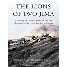 The Lions of Iwo Jima: The Story of Combat Team 28 and the Bloodiest Battle in Marine Corps History Compact Disc, Tantor Audio