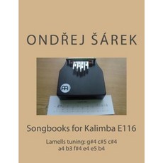 Songbooks for Kalimba E116: Lamells Tuning: G#4 C#5 C#4 A4 B3 F#4 E4 E5 B4 Paperback, Createspace Independent Publishing Platform