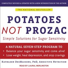 Potatoes Not Prozac: Solutions for Sugar Sensitivity MP3 CD, Tantor Audio