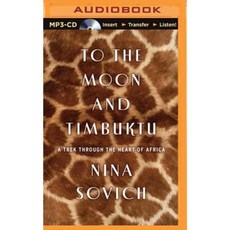 To the Moon and Timbuktu: A Trek Through the Heart of Africa MP3 CD, Brilliance Audio