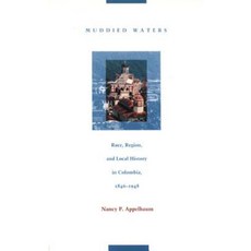 Muddied Waters: Race Region and Local History in Colombia 1846&ndash;1948 Paperback, Duke University Press