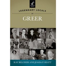 Legendary Locals of Greer South Carolina Paperback, Arcadia Publishing (SC)