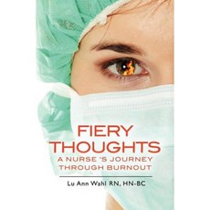 Fiery Thoughts a Nurse's Journey Through Burnout Paperback, Createspace Independent Publishing Platform