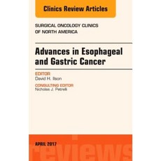 Advances in Esophageal and Gastric Cancers an Issue of Surgical Oncology Clinics of North America Hardcover, Elsevier