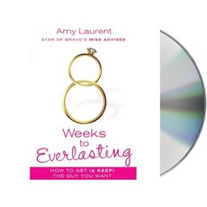 8 Weeks to Everlasting: A Step-By-Step Guide to Getting (and Keeping!) the Guy You Want Compact Disc, MacMillan Audio