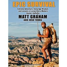 Epic Survival: Extreme Adventure Stone Age Wisdom and Lessons in Living from a Modern Hunter-Gatherer MP3 CD, Tantor Audio